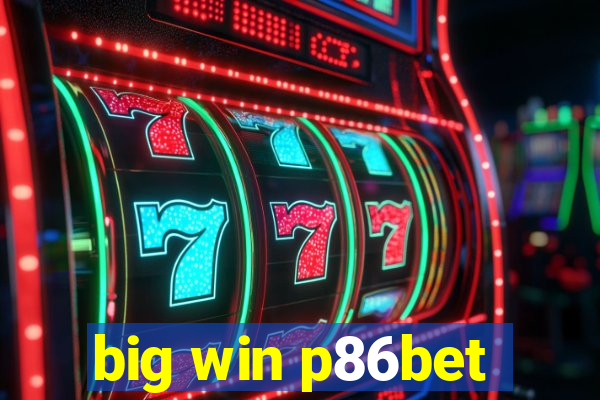 big win p86bet